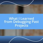 What I Learned from Debugging Past Projects