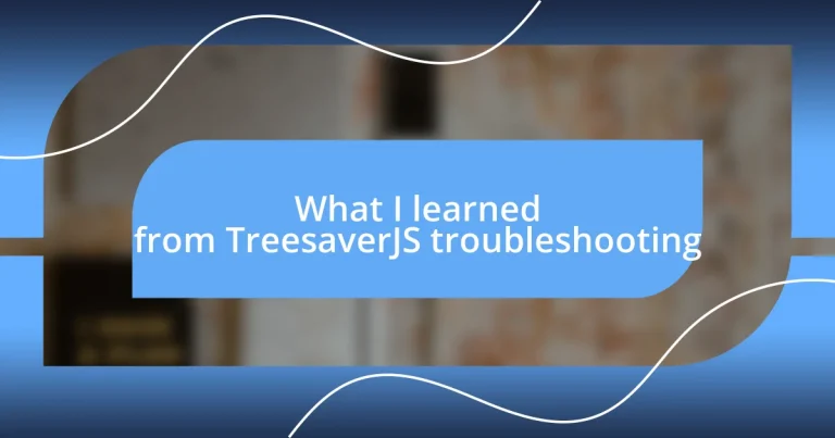 What I learned from TreesaverJS troubleshooting