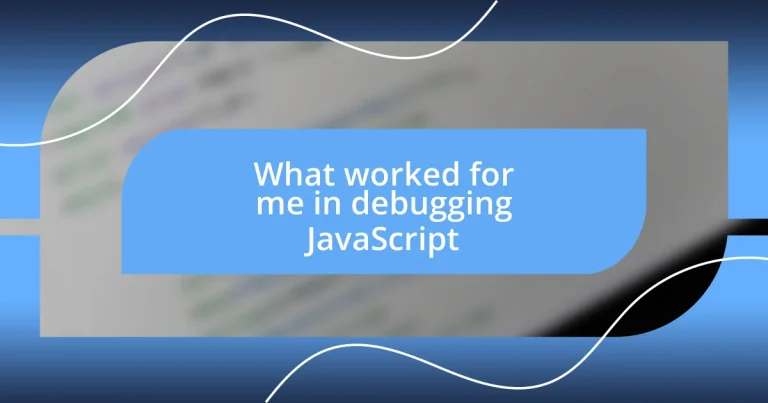 What worked for me in debugging JavaScript