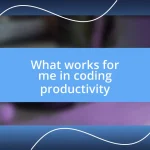 What works for me in coding productivity