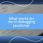 What works for me in debugging JavaScript