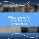 What works for me in learning resources