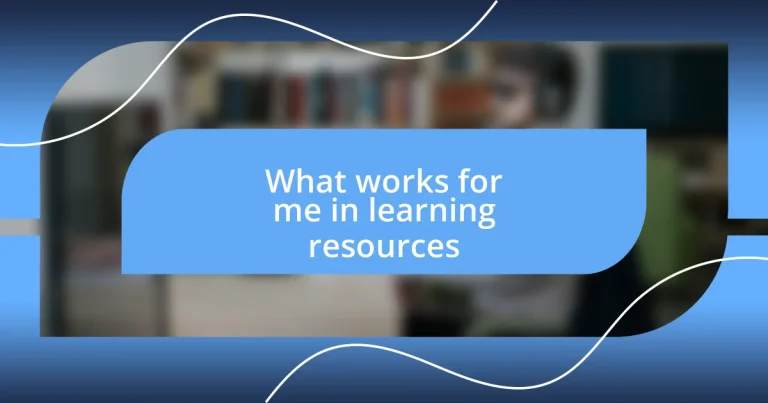 What works for me in learning resources