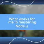 What works for me in mastering Node.js