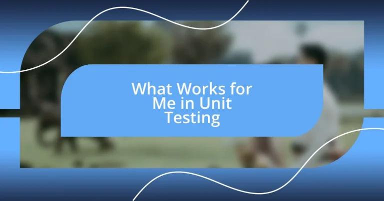 What Works for Me in Unit Testing