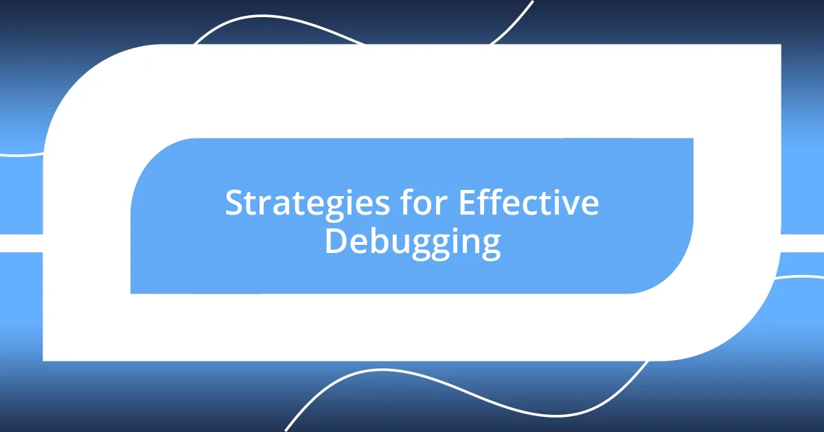 Strategies for Effective Debugging