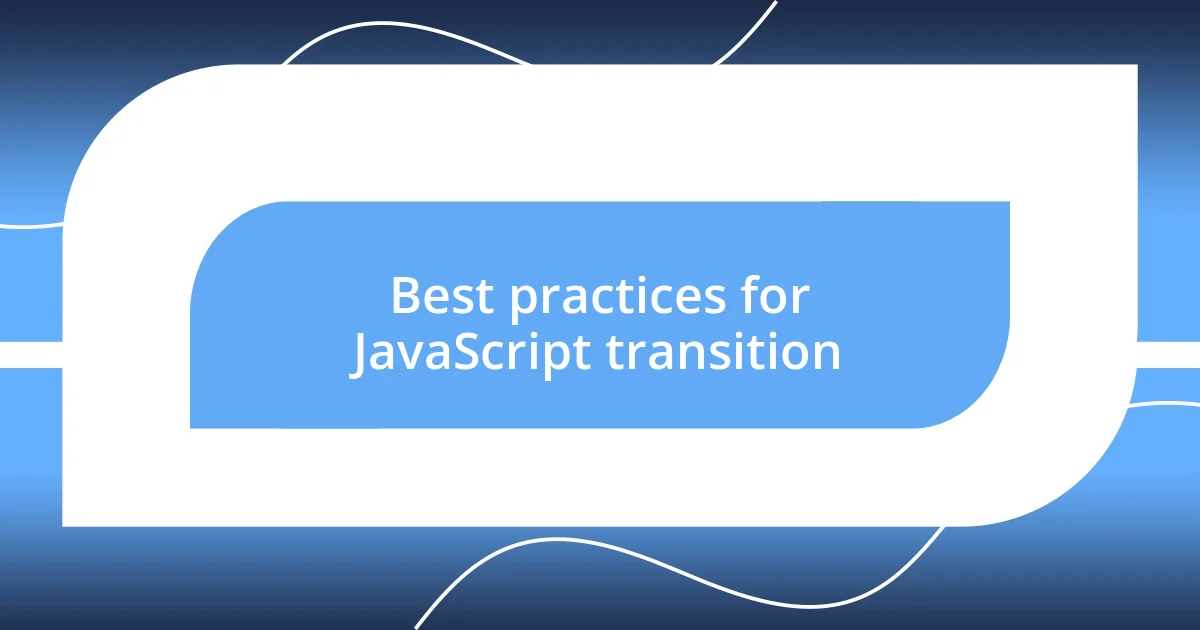 Best practices for JavaScript transition