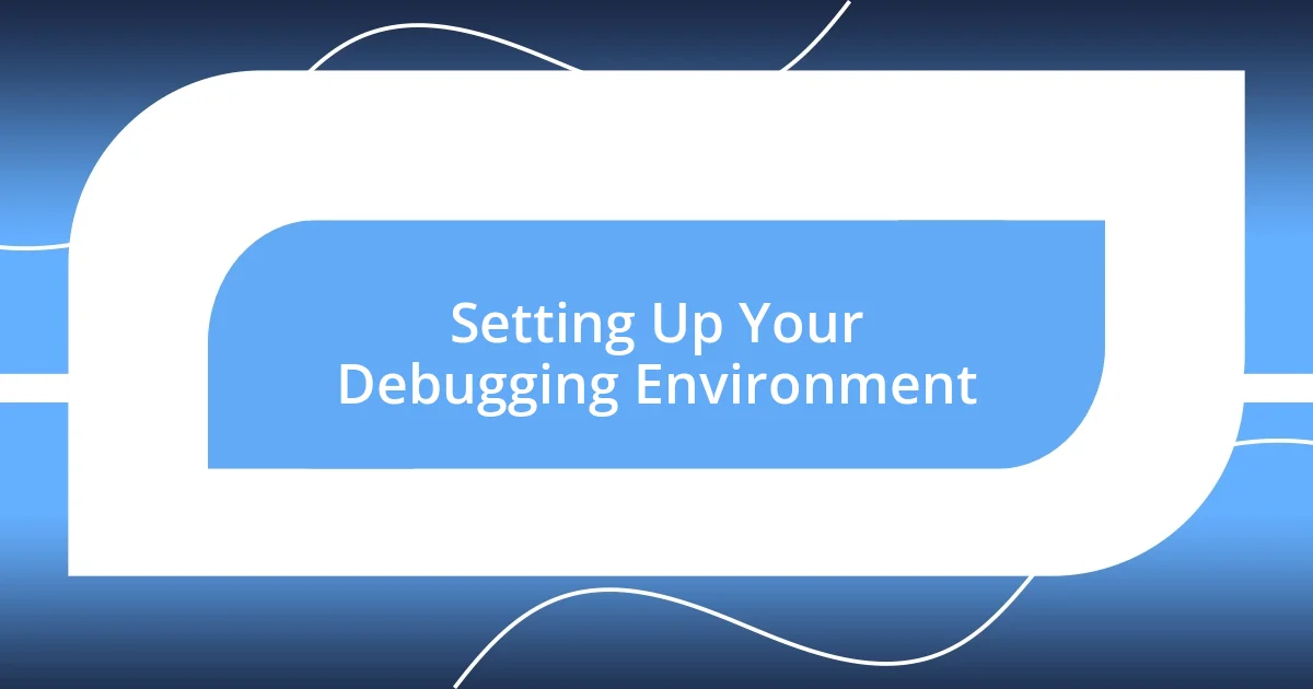 Setting Up Your Debugging Environment